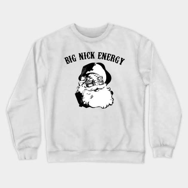 big-nick-energy Crewneck Sweatshirt by Junalben Mamaril